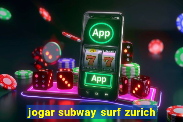 jogar subway surf zurich